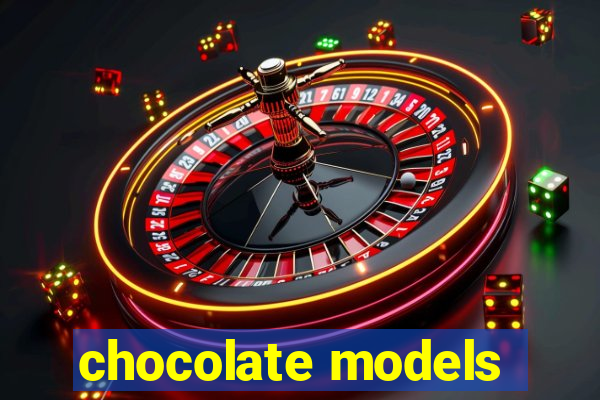 chocolate models